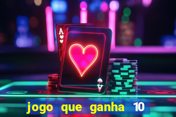 jogo que ganha 10 reais no cadastro